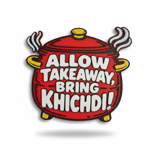 Allow Takeaway, Bring Khichdi – Fridge Magnet