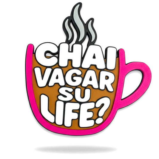 Chai Vagar Su Life? – Fridge Magnet