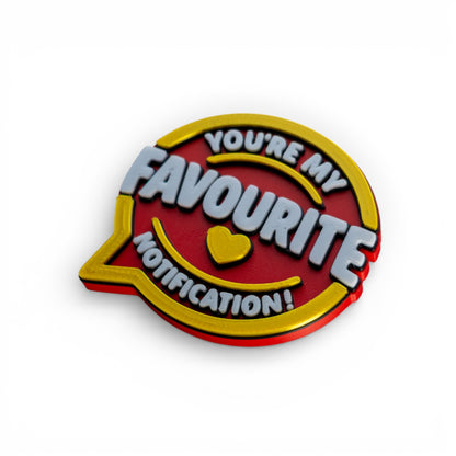 Love Edition Fridge Magnet - You're My Favourite Notification