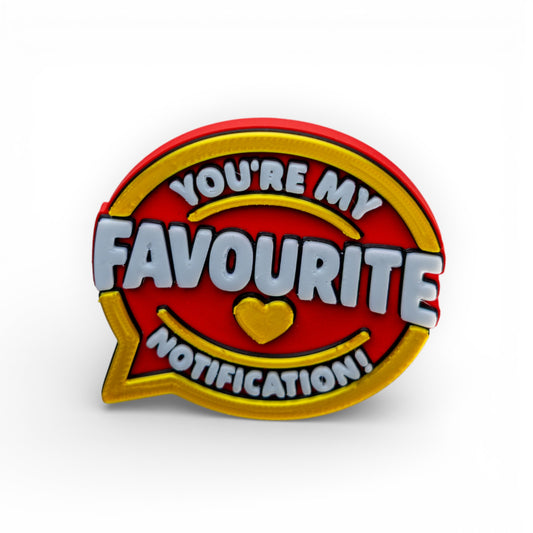 Love Edition Fridge Magnet - You're My Favourite Notification
