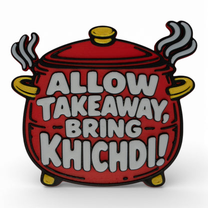 Allow Takeaway, Bring Khichdi – Fridge Magnet