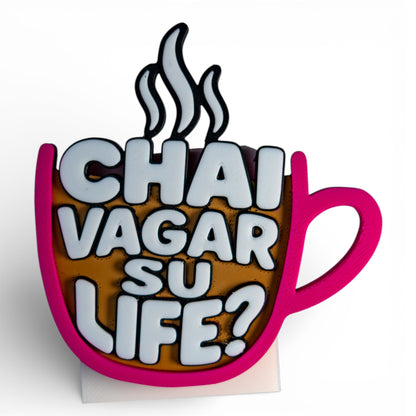 Chai Vagar Su Life? – Fridge Magnet