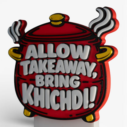Allow Takeaway, Bring Khichdi – Fridge Magnet