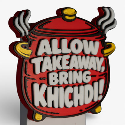 Allow Takeaway, Bring Khichdi – Fridge Magnet