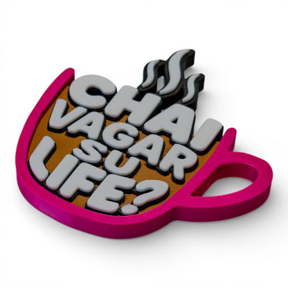 Chai Vagar Su Life? – Fridge Magnet