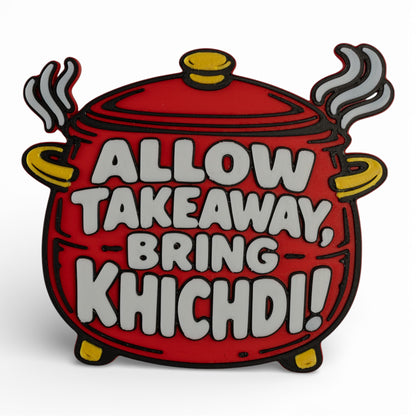 Allow Takeaway, Bring Khichdi – Fridge Magnet