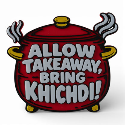 Allow Takeaway, Bring Khichdi – Fridge Magnet