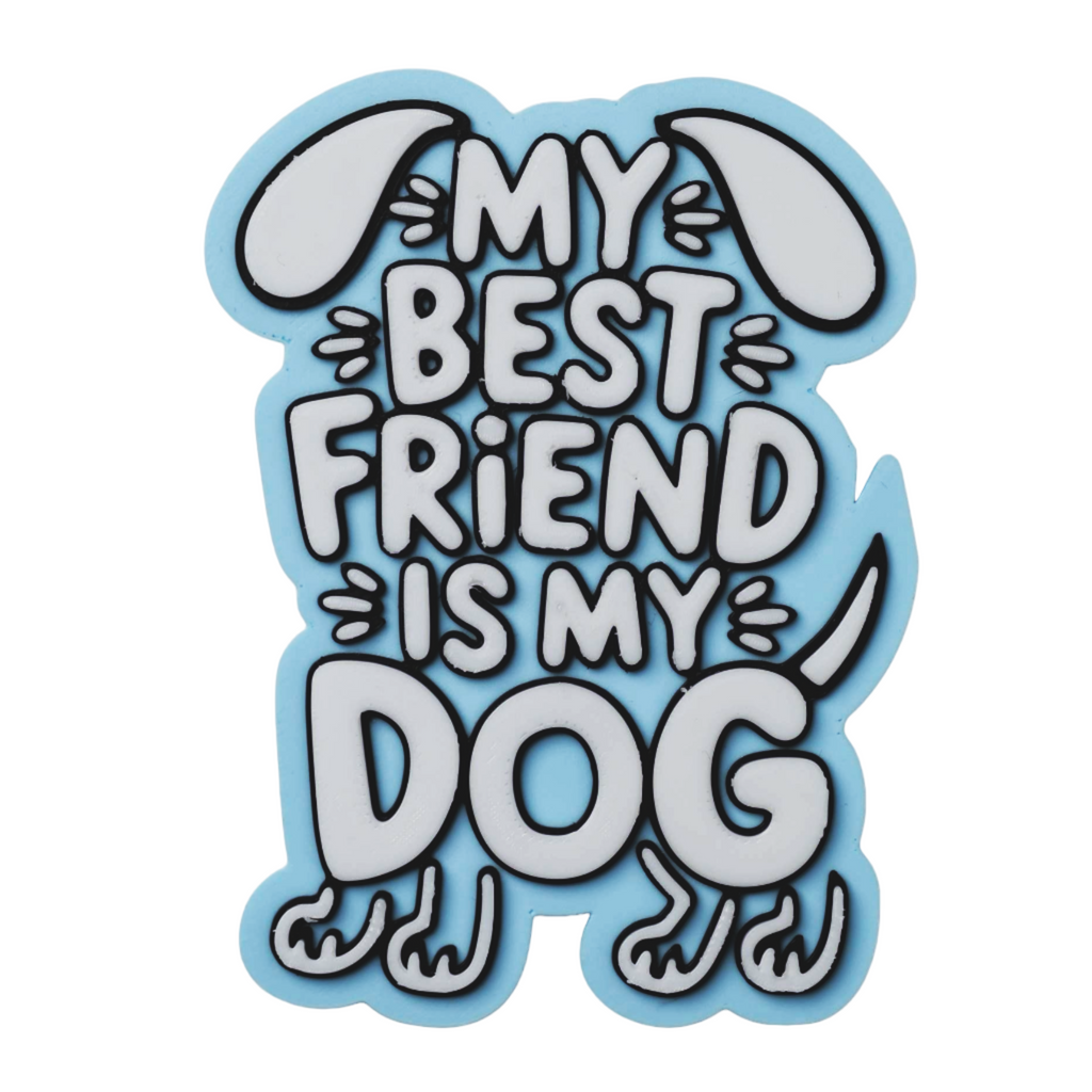 My Best Friend Is My Dog - Fridge Magnet